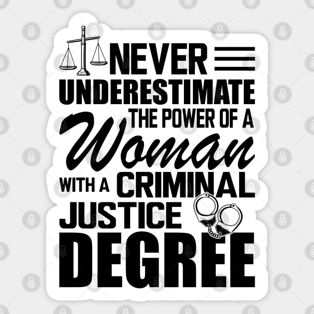 Criminal Justice - Never underestimate the power of a woman with a criminal justice degree Sticker by KC Happy Shop